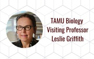 tamu biology visiting professor leslie griffith