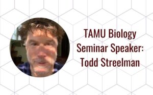 tamu biology speaker todd streelman